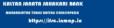 KALYAN JANATA SAHAKARI BANK  MAHARASHTRA THANE KALYAN CHINCHPADA  ifsc code